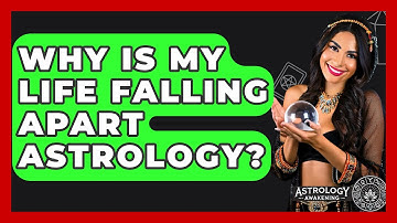 Why Is My Life Falling Apart Astrology? - Astrology Awakening
