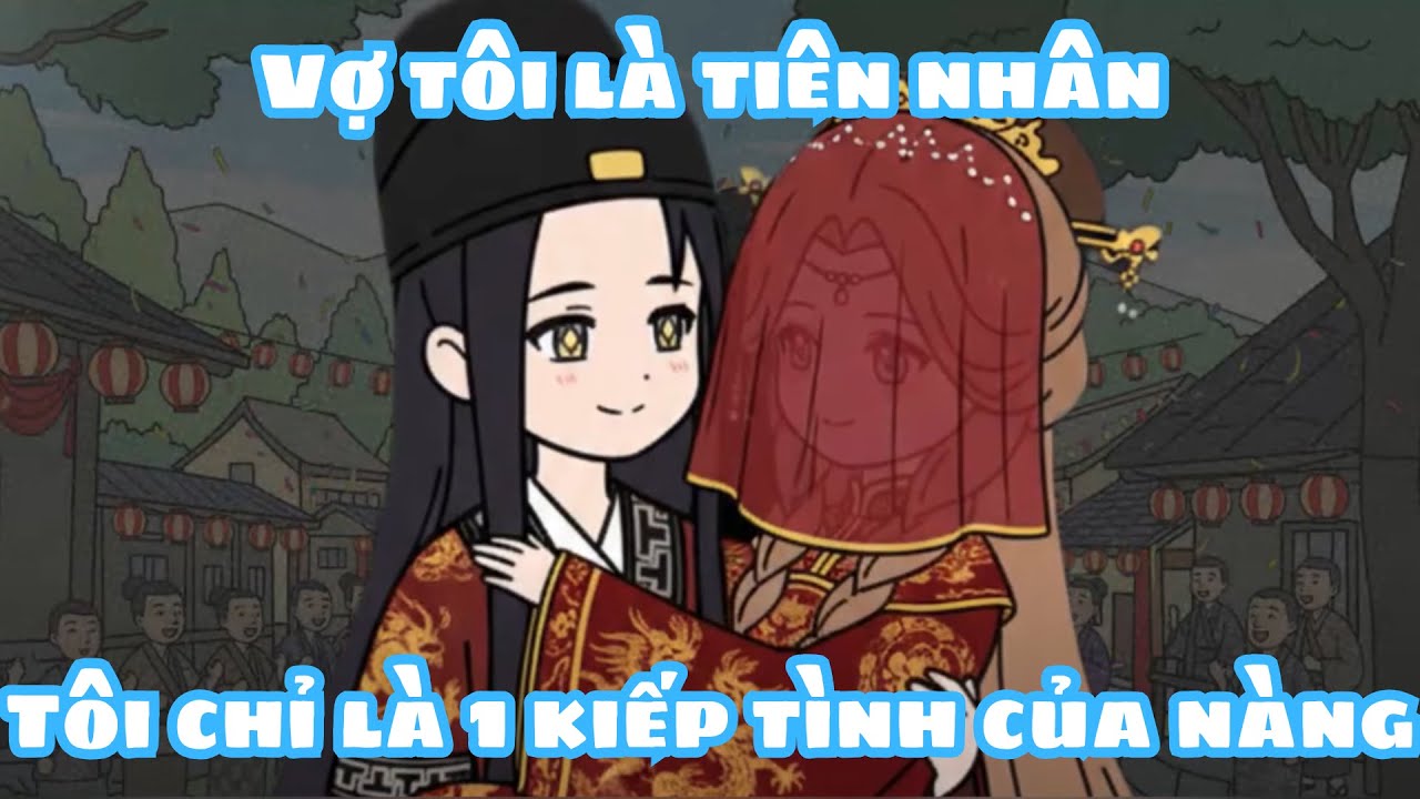 Vợ Tôi Là Tiên Nhân Tôi Chỉ Là 1 Kiếp Tình Của Nàng | Shirron Vietsub