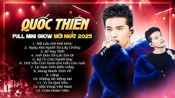 QUỐC THIÊN Live - FULL SHOW MỚI NHẤT 2025 | Rất Lâu Rồi Mới Khóc, Anh Đau Từ Lúc Em Đi