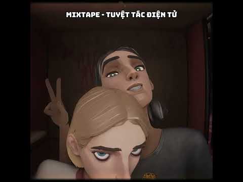 MIXTAPE - TUYỆT tác điện tử #mixtape