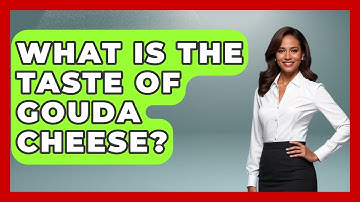 What Is the Taste of Gouda Cheese? | Exploring The Benelux