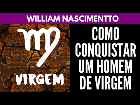 Vídeo: Como Uma Mulher Pode Cativar Um Homem De Virgem