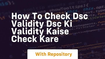 How to check dsc validity dsc ki validity kaise check kare