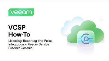 VCSP How-To: Licensing, Reporting and Pulse Integration in Veeam Service Provider Console