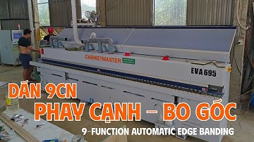 Máy Dán Cạnh Tự Động Có Bo Góc - Thẩm Cạnh 9 Chức Năng - 9-Function Automatic Edge Banding - EVA 695