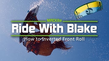 How to Do an Inverted Front Roll Kiteboarding - Ride with Blake: EP 5