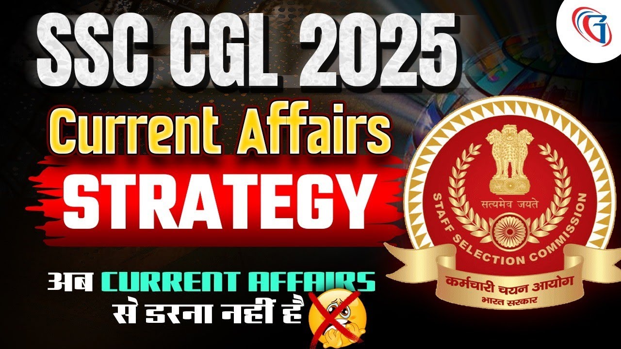 current-affairs-strategy-for-ssc-cgl-2025-current-affairs-most