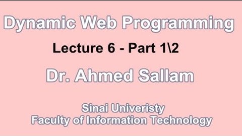 Dynamic Web Programming - PHP - برمجة المواقع التفاعلية - Lecture 6 Part 1\2