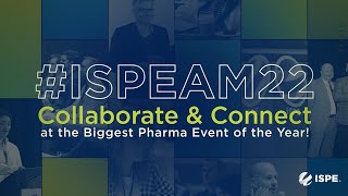 2022 ISPE Annual Meeting & Expo: Collaborate & Connect at the Biggest Pharma Event of the Year!
