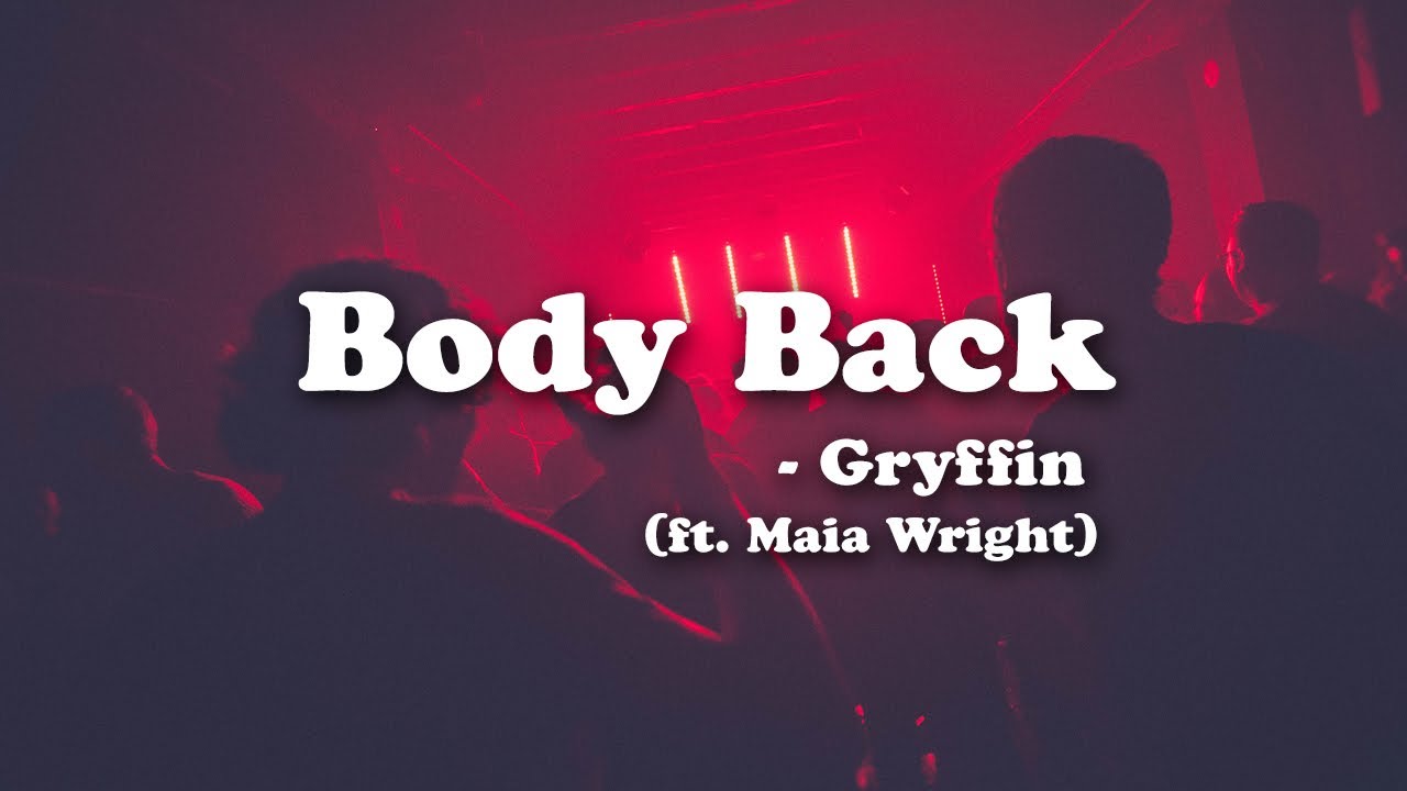 Gryffin Body Back Feat Maia Wright Lyric Video Youtube