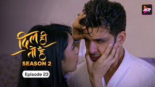 Dil Hi Toh Hai (Season 2)  Episode 23  | Another chance  | Yogita Bihani, Karan Kundra