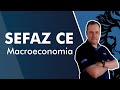 Concurso SEFAZ CE - Auditor Fiscal da Receita Estadual do Ceará - Aula de Macroeconomia - AlfaCon