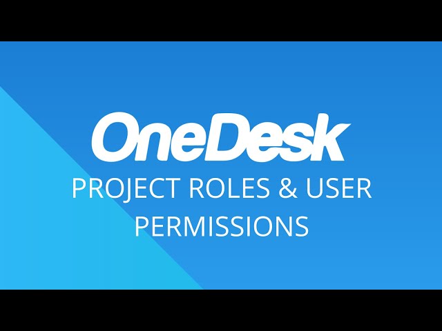 OneDesk - Project Roles and User Permissions