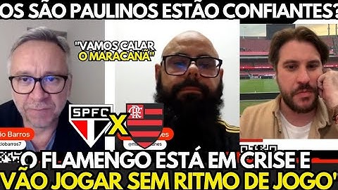 OS SÃO PAULINOS ESTÃO CONFIANTES NA VITÓRIA? "O FLAMENGO ESTÁ EM CRISEE VÃO JOGAR SEM RITMO"