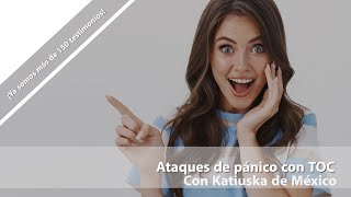 Katiuska de Ciudad de México. TOC y ataques de pánico. Testimonio de superación