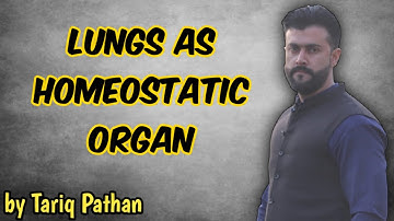 Chapter Homeostasis | Lungs as homeostatic organ | Tariq Pathan