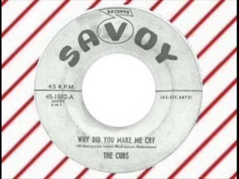 The Cubs — The Cubs - Why Did You Make Me Cry (SAVOY 1502)