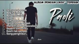 ALBUM ' PADI ' DENGAN LAGU' TERBAIKNYA❤️‼️disertai lirik lagu.