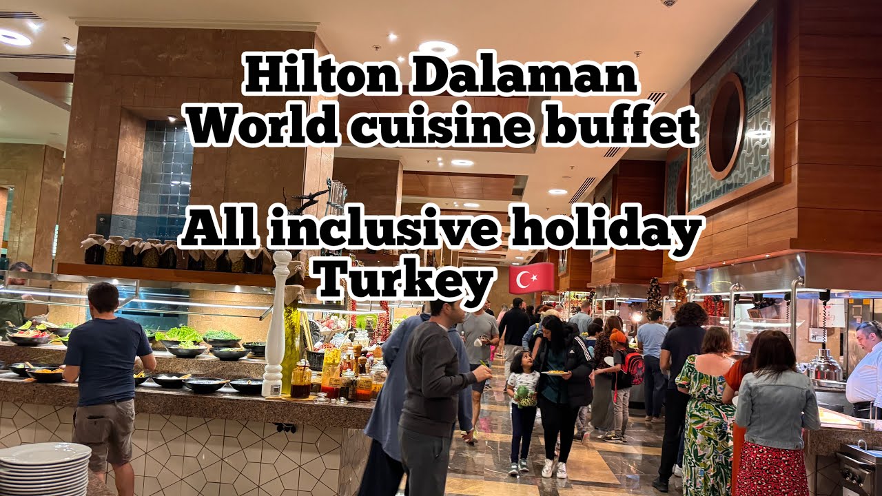 Hilton Dalaman Turkey 🇹🇷 | WORLD FOOD BUFFET | Dream destination