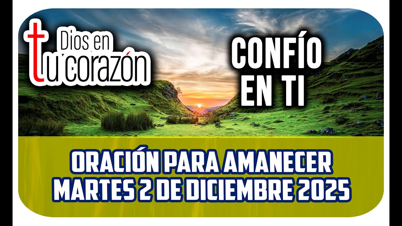 Oración de la mañana de hoy Martes 2 de Diciembre 2025 - CONFÍO EN TI ...