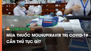 Điều kiện để được mua thuốc Molnupiravir trị Covid-19