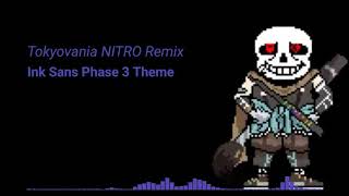 [Tokyovania NITRO Remix] Ink Sans Phase 3 Theme