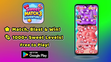 Addictive Match 3 Puzzle Fun! Sweet Match-3 Adventures Gameplay Trailer 🍭🔥