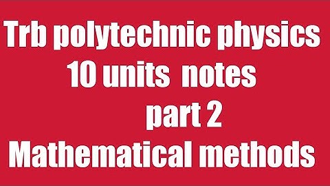 part 2 mathematical methods / Trb polytechnic complete 10 units notes