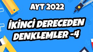 İkinci Dereceden Denklemler -4 Ayt Matematik 2022