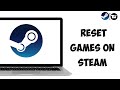 How to reset games on steam