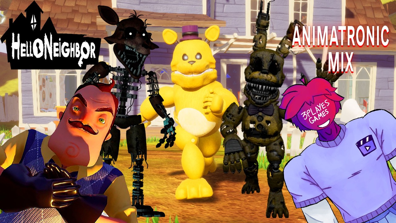 ПРИВЕТ СОСЕД РАЗНЫЕ АНИМАТРОНИКИ АКТ 1 И АКТ 2 В ИГРЕ HELLO NEIGHBOR ПРОХОЖДЕНИЕ МОД ANIMATRONIC MIX