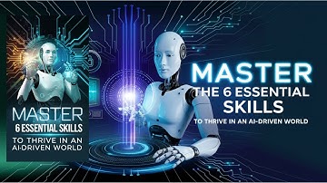 "Master the 6 Essential Skills to Thrive in an AI-Driven World"