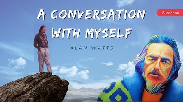 A Conversation with Myself - Alan Watts - In Original Video.