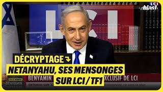 LES MENSONGES DE NETANYAHU SUR LCI/TF1 - DÉCRYPTAGE