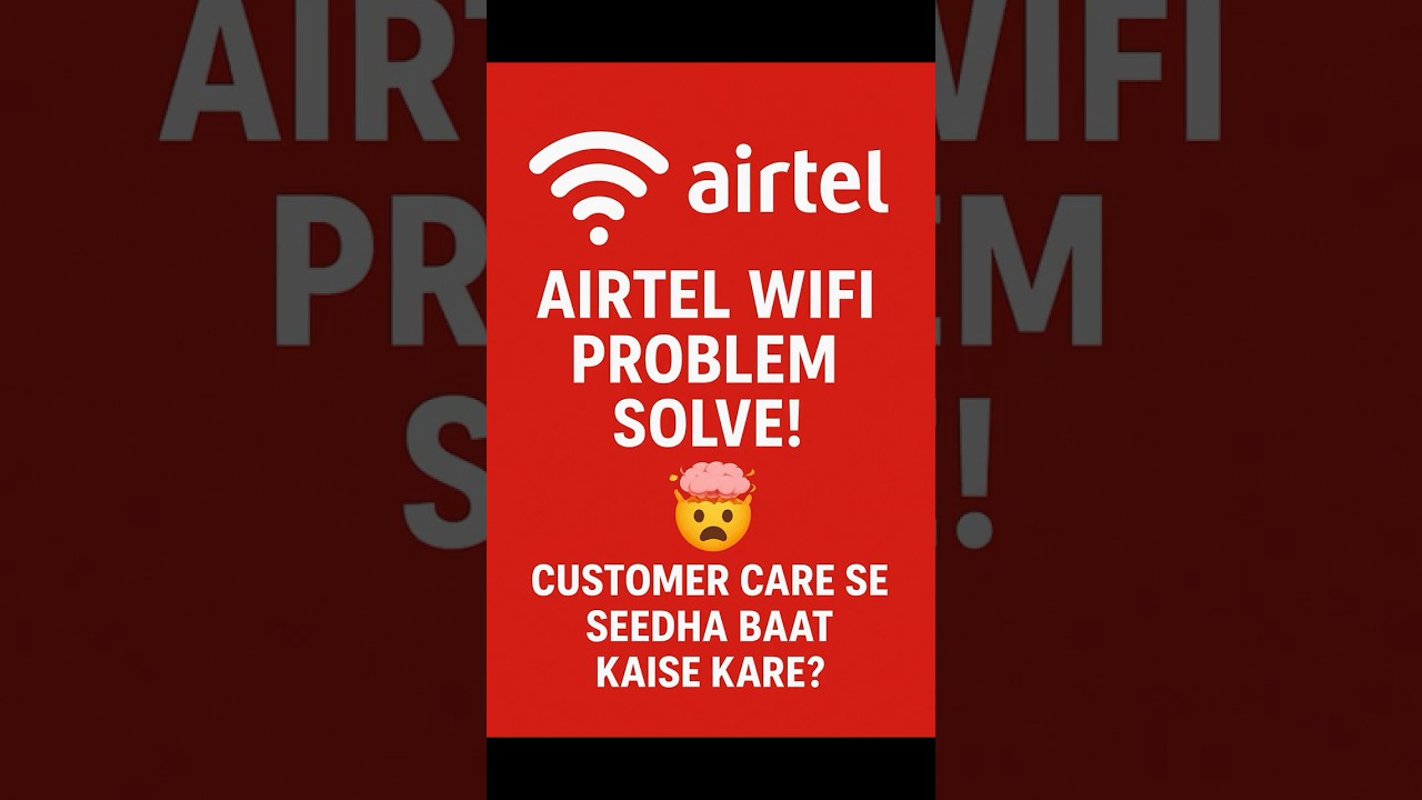 Airtel WiFi Customer Care Se Baat Kaise Kare? Airtel Customer Support Care Number | Airtel Xstream