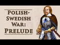 Rise of the Swedish Empire: Prelude (1566-1600) | Polish-Swedish Wars (Pt. 1)