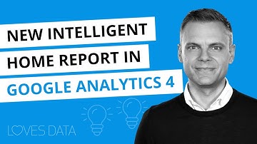 NEW Google Analytics 4 (GA4) Intelligent Home Report