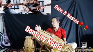 Guns & Rosses_Don't Cry || Koplo Verison