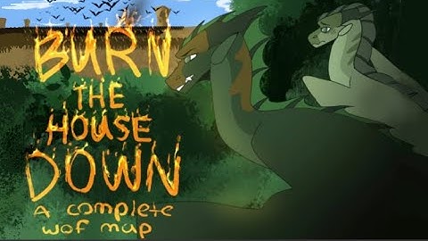 Burn the House Down 🔥 Complete Wings of Fire MAP