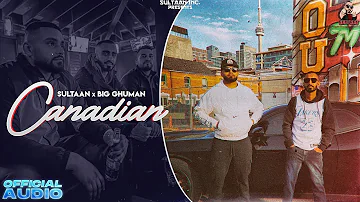 Canadian - Sultaan X BIG Ghuman ( Official Audio ) Latest Punjabi Rap Song 2021