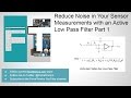 Reduce Noise in Your Sensor Measurements with an Active Low Pass Filter Part 1