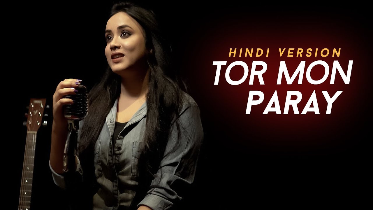 Tor Mon Paray  Hindi Version  Hiran ft Anurati Roy  Mujhe Khud Se Tu