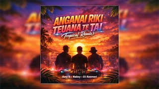 Anganai Riki Teuana Te Tai (Tropical Remix) 🌴🔥 | Juny B x Nabzy x DJ Raemeri