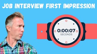 How to Make a Great First Impression in a Job Interview - You Have 7 Seconds!