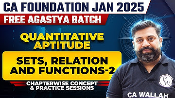 Quantitative Aptitude: Sets, Relation and Functions - 2 | CA Foundation Jan 2025 Free Agastya Batch