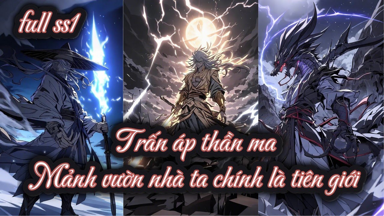 Trấn áp thần ma, mảnh vườn nhà ta chính là tiên giới full ss1