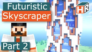 Minecraft Futuristic Skyscraper! Part 2  Let's Build Tutorial