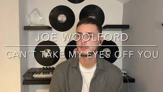 Frankie Valli - Can&#39;t Take My Eyes off You | JOE WOOLFORD COVER