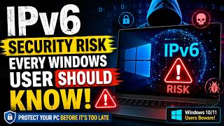 IPv6 Security Risk Every Windows User Should know