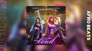 Ugoccie – Loud Ft  Niniola